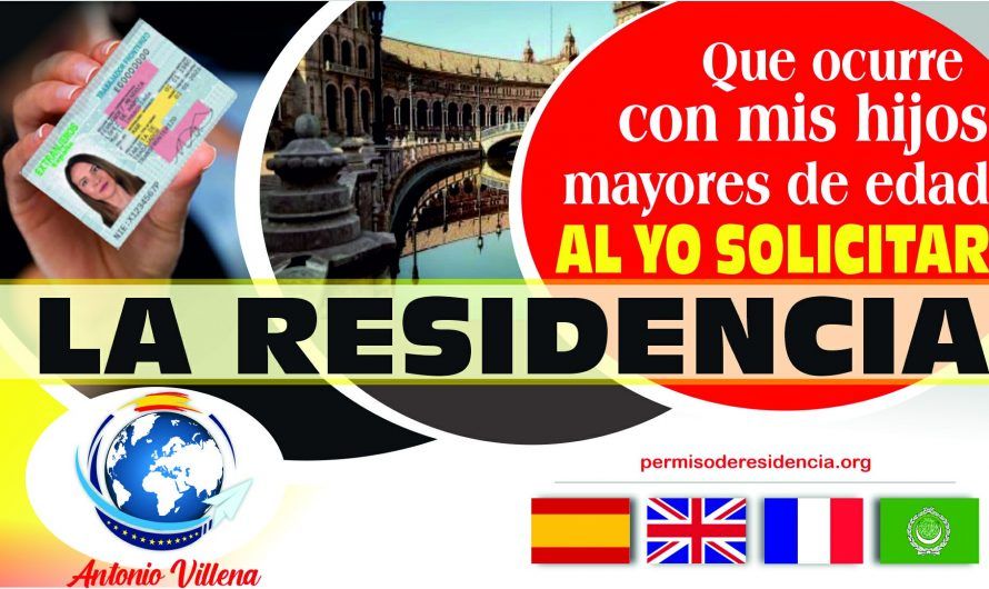 ¿Qué ocurre con mis hijos mayores de edad al yo solicitar la residencia?