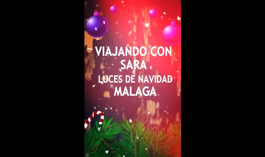 CONOCE ESPAÑA VIAJANDO CON SARA I LUCES DE NAVIDAD I MALAGA