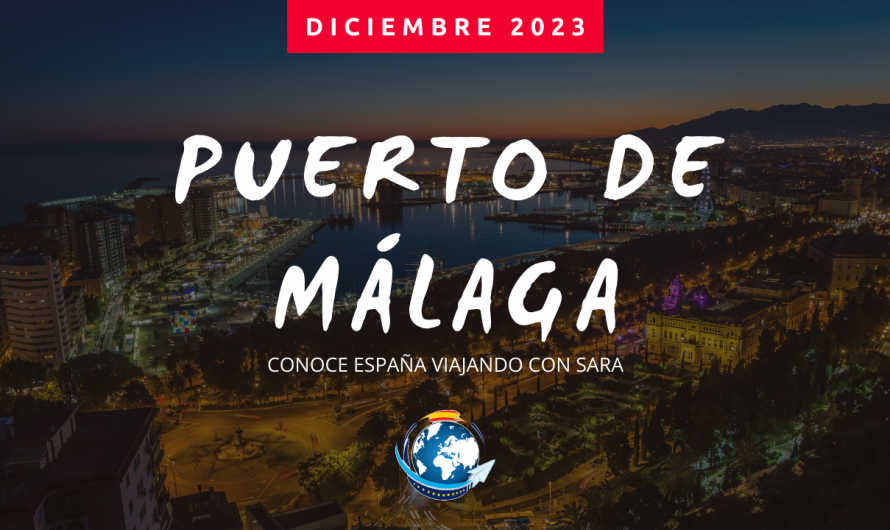 CONOCE ESPAÑA VIAJANDO CON SARA PUERTO DE MÁLAGA 