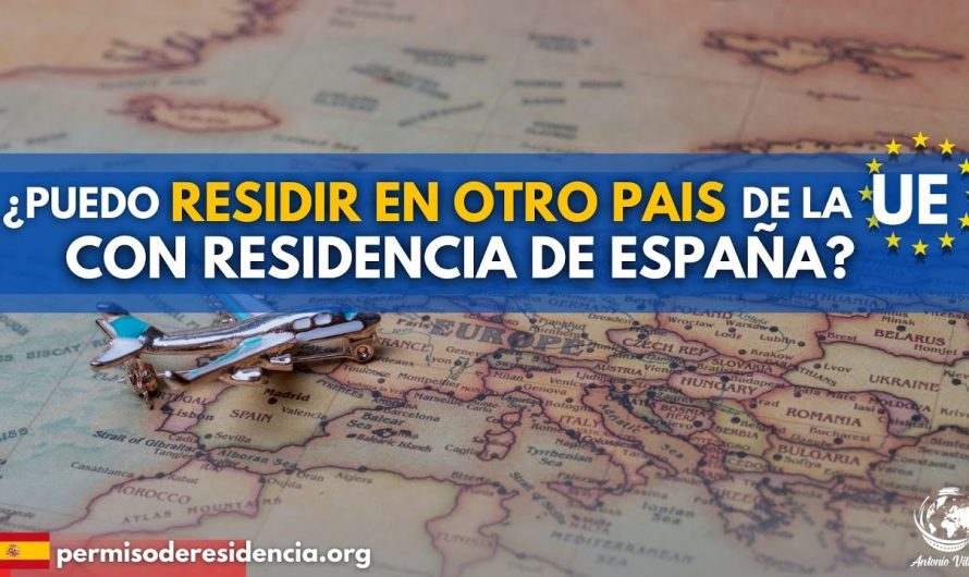 ¿Puedo residir en otro país de la UE con mi residencia en España?