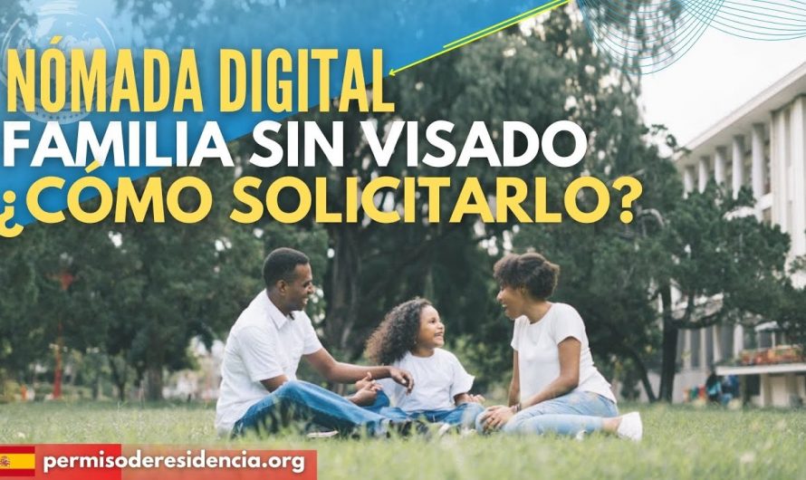 Nómada Digital Familia sin visado ¿Cómo solicitarlo?