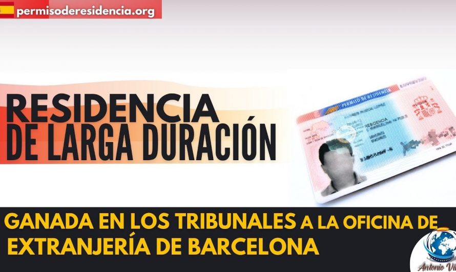 Residencia de Larga Duración Ganada en los tribunales a la Oficina de Extranjería de Barcelona
