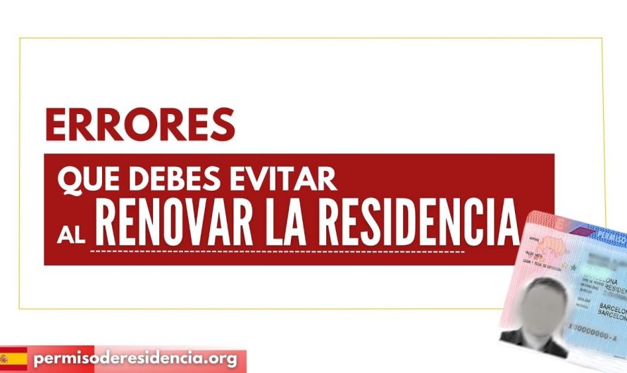 Errores que debes evitar al renovar la residencia