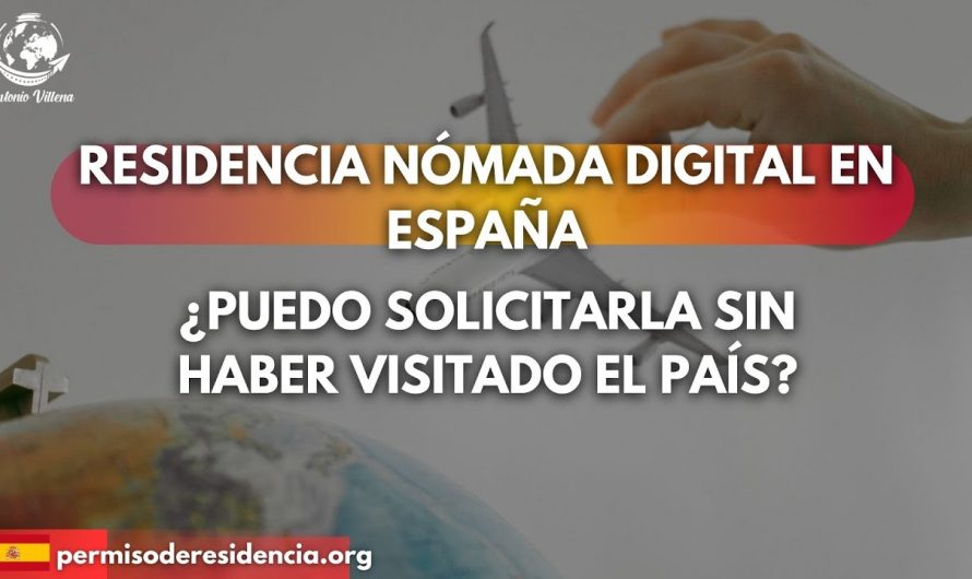 Residencia Nómada Digital en España: ¿Puedo Solicitarla Sin Haber Visitado el País?
