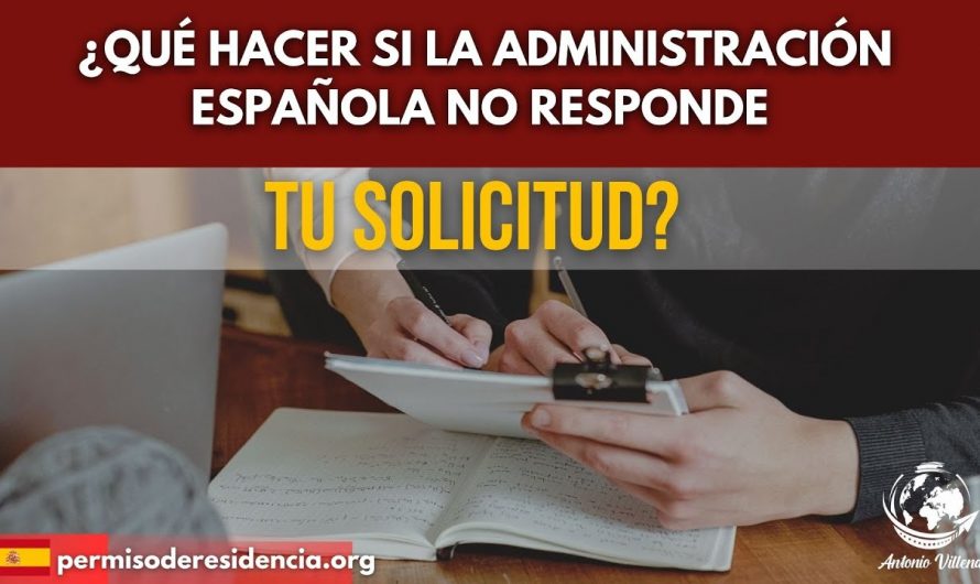 ¿Qué Hacer si la Administración Española NO Responde a tu Solicitud?