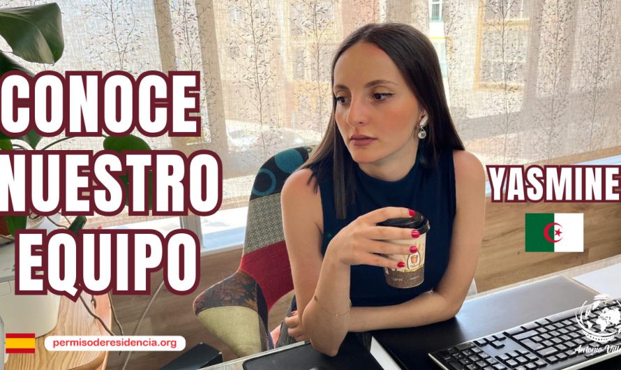 🎥 CONOCE A NUESTRO EQUIPO: YASMINE | Residencia en España con el despacho de Antonio Villena 🇪🇸