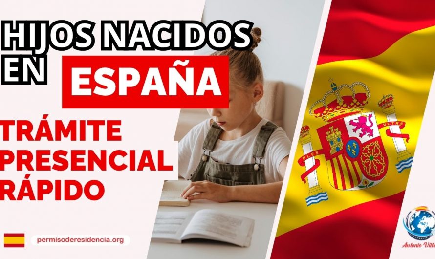 👪HIJOS NACIDOS EN ESPAÑA 🇪🇸 🚀TRÁMITE PRESENCIAL RAPIDO