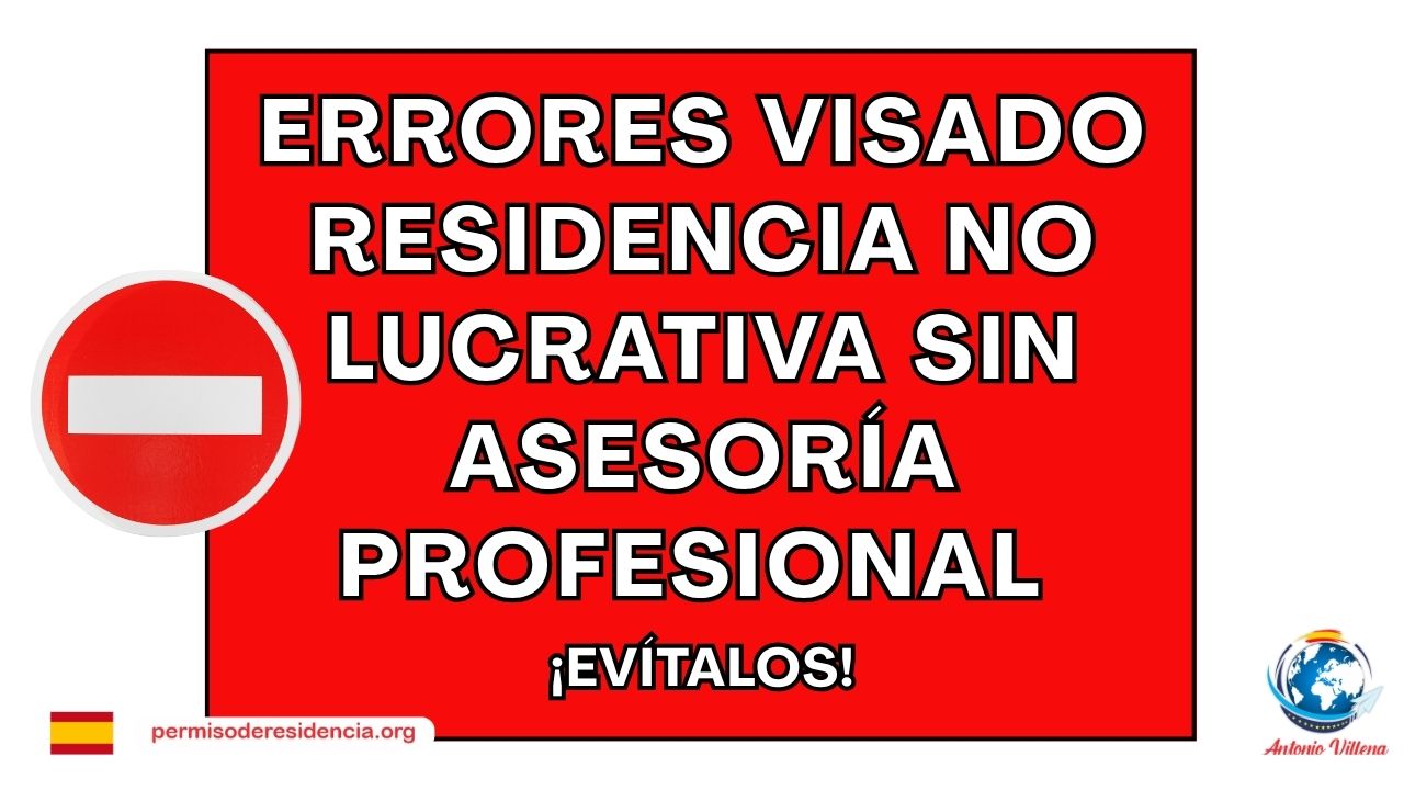 🚫 Errores VISADO RESIDENCIA NO LUCRATIVA SIN Asesoría Profesional | ¡EVÍTALOS!