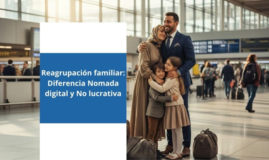 Reagrupacion Familiar : Diferencia 🆚 Nómada Digital 💻✈️ y No lucrativa 🚫💰